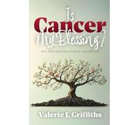 Is Cancer My Blessing?: How Three Episodes of Cancer Saved My Life