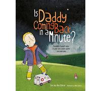 Is Daddy Coming Back in a Minute?: Explaining (sudden) death in words very young children can understand