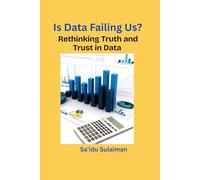 Is Data Failing Us?: Rethinking Truth and Trust in Data (Data, Creativity & Power)