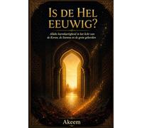 Is de hel eeuwig?: De barmhartigheid van Allah in het licht van de Koran, de Soenna en de grote geleerden