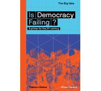 Is Democracy Failing? : A primer for the 21st century