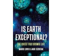Is Earth Exceptional?: The Quest for Cosmic Life