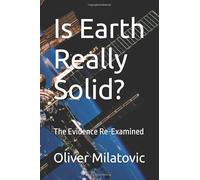 Is Earth Really Solid?: The Evidence Re-Examined