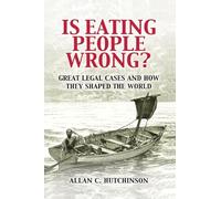Is Eating People Wrong?: Great Legal Cases and How they Shaped the World
