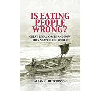 Is Eating People Wrong?: Great Legal Cases and How they Shaped the World