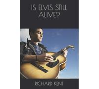 IS ELVIS STILL ALIVE?