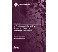 Is Environmental Virtue Ethics a "Virtuous" Anthropocentrism?