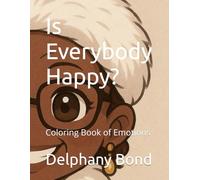 Is Everybody Happy?: Coloring Book of Emotions (Gracefully Embracing)