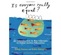 Is Everyone Really Equal?: An Introduction to Key Concepts in Social Justice Education (Multicultural Education Series)