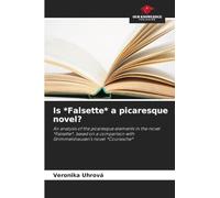 Is *Falsette* a picaresque novel?: An analysis of the picaresque elements in the novel *Falsette*, based on a comparison with Grimmelshausen's novel *Courasche*