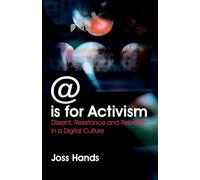 @ is for Activism: Dissent, Resistance and Rebellion in a Digital Culture