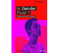 Is Gender Fluid? : A primer for the 21st century