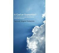Is God an Economist?: An Institutional Economic Reconstruction of the Old Testament