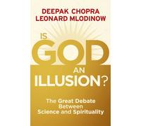 Is God an Illusion?: The Great Debate Between Science and Spirituality