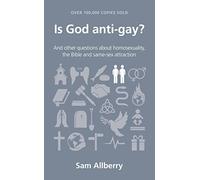 Is God anti-gay?: and other questions about homosexuality, the Bible and same-sex attraction (Practical and sensitive exploration of the Bible's teaching on sexuality) (Questions Christians Ask)
