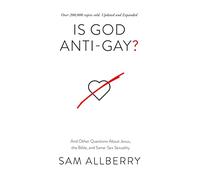 Is God Anti-gay? : And Other Questions About Jesus, the Bible, and Same-Sex Sexuality