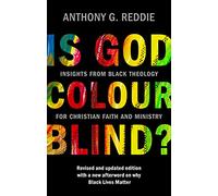Is God Colour-Blind?: Insights from Black Theology for Christian Faith and Ministry. New Edition with an afterword on why Black Lives Matter