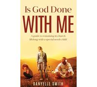 Is God Done With Me?: A guide to remaining in church lifelong with a special needs child