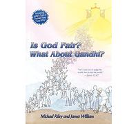 Is God Fair? What About Gandhi?: The Gospel's Answer-Grace & Peace "for I Came Not to Judge the World, But to Save the World." -John 12:47