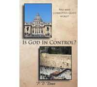 IS GOD IN CONTROL?: HAS MAN CORRUPTED GOD'S WORD?