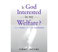 Is God interested in My Welfare?: Heaven’s Answers To Earth’s Most Asked Questions