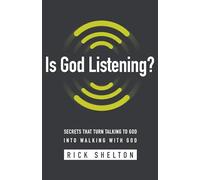 Is God Listening?: Secrets That Turn Talking to God into Walking With God