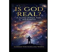 Is God Real?: A Journey of Hope, Faith, and Evidence