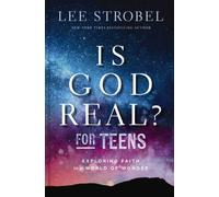 Is God Real? for Teens : Exploring Faith in a World of Wonder by Lee Strobel ...