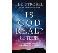 Is God Real? for Teens : Exploring Faith in a World of Wonder by Lee Strobel ...