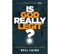 Is God Really Legit? - Making Sense of Faith and Science