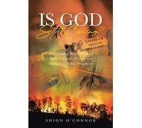 Is God Still Coming?: A Stunning Revelation of How Current Events are Fulfilling Bible Prophecy