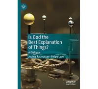 Is God the Best Explanation of Things?: A Dialogue
