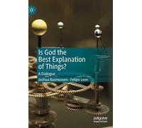 Is God the Best Explanation of Things?: A Dialogue