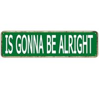 Is Gonna Be Alright Inspirational Quotes Street Sign Vintage Metal Tin Sign Bar Cafe Garage Cave Home Room Farmhouse Garden Patio Wall Decor 4x16 Inch