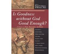 Is Goodness without God Good Enough?: A Debate on Faith, Secularism, and Ethics