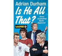 Is He All That?: Great Footballing Myths Shattered