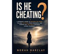 Is He Cheating?: A Woman’s Guide to Reading the Signs, Telling Intuition from Paranoia, and Finding Out the Truth Without Losing Yourself