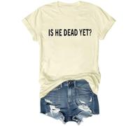 is He Dead Yet T Shirt, is He Dead Yet Shirt, Unisex,is He Dead Yet Tshirt