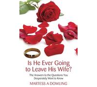 Is He Ever Going to Leave His Wife?: The Answers to the Questions You Desperately Want to Know