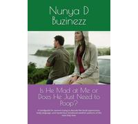 Is He Mad at Me or Does He Just Need to Poop?: A handguide for women trying to decode the facial expressions, body language, and mysterious emotional weather patterns of the man they love.