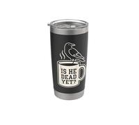 is He Vintage Dead Yet Tshirt Men Raven Bird Dark Humor Work Stainless Steel Insulated Tumbler