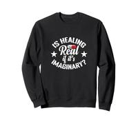 Is Healing Real if It's Imaginary Question Sweatshirt
