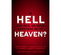 Is Hell for Real or Does Everyone Go To Heaven: With contributions by Timothy Keller, R. Albert Mohler Jr., J. I. Packer, and Robert Yarbrough. ... ... Christopher W. Morgan and Robert A. Peterson.