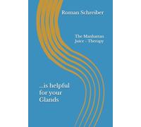...is helpful for your Glands: The Manhattan Juice - Therapy