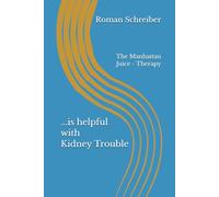 ...is helpful with Kidney Trouble: The Manhattan Juice - Therapy