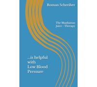 ...is helpful with Low Blood Pressure: The Manhattan Juice - Therapy