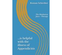 ...is helpful with the illness of Appendicitis: The Manhattan Juice - Therapy