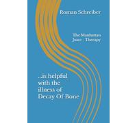 ...is helpful with the illness of Decay Of Bone: The Manhattan Juice - Therapy