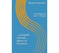 ...is helpful with the illness of Dizziness: The Manhattan Juice - Therapy