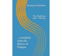 ...is helpful with the illness of Fatigue: The Manhattan Juice - Therapy